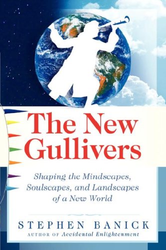 Beispielbild fr The New Gullivers: Shaping the Mindscapes, Soulscapes, and Landscapes of a New World zum Verkauf von Bookmans