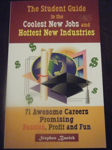 Beispielbild fr Student Guide to the Coolest New Jobs and Hottest New Industries (71 Awesome Careers Promiising Passion, Profi and Fun) zum Verkauf von HPB-Ruby