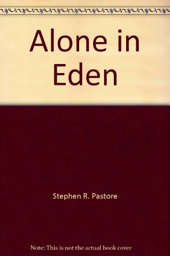 Alone in Eden (9780977719693) by Stephen R. Pastore