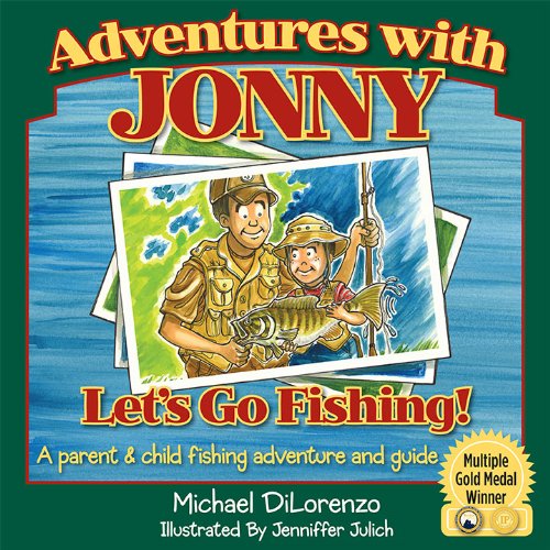 Imagen de archivo de Adventures with Jonny : Let's Go Fishing - A Parent and Child Fishing Adventure and Guide a la venta por Better World Books