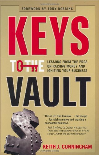 Imagen de archivo de Keys to the Vault: Lessons From the Pros on Raising Money and Igniting Your Business a la venta por HPB-Movies