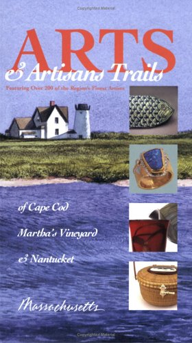 Stock image for Arts Artisans Trails of Cape Cod, Martha's Vineyard, and Nantucket for sale by Books of the Smoky Mountains