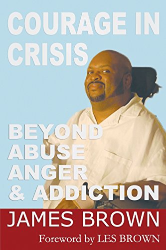 Stock image for Courage in Crises: Beyond Abuse, Anger and Addiction for sale by Open Books