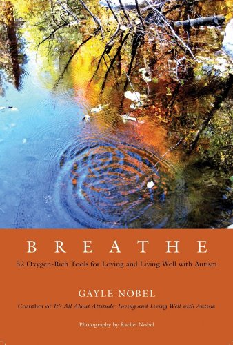 Stock image for Breathe: 52 Oxygen-Rich Tools for Loving and Living Well with Autism for sale by ThriftBooks-Atlanta