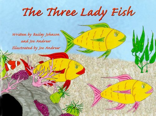 The Three Lady Fish (9780977729050) by Johnson, Bailey; Andrew, Joe, Professor