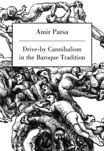 Drive-by Cannibalism in the Baroque Tradition (9780977729302) by Amir Parsa