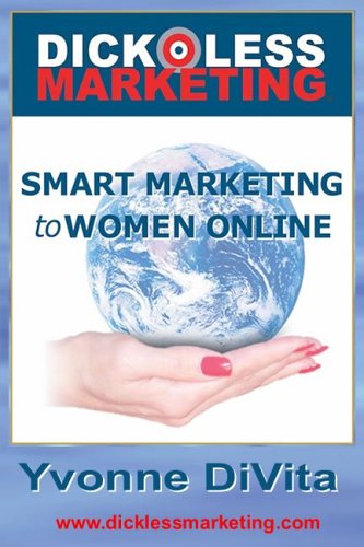 Dickless Marketing: Smart Marketing to Women Online