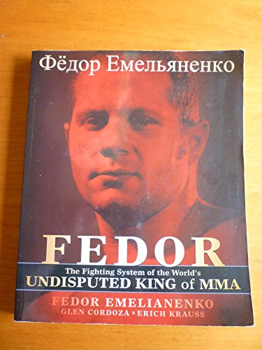 Imagen de archivo de Fedor: The Fighting System of the World's Undisputed King of MMA a la venta por Books of the Smoky Mountains