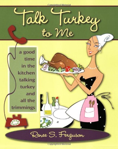 Stock image for Talk Turkey to Me: A Good Time in the Kitchen Talking Turkey and All the Trimmings for sale by SecondSale