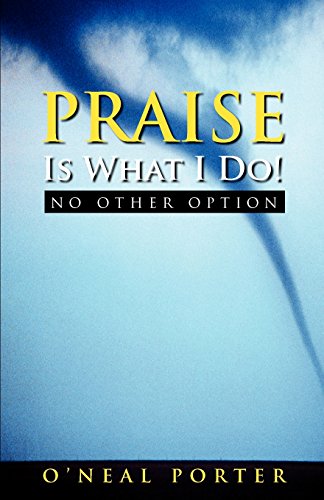 Stock image for PRAISE Is What I Do - No Other Option for sale by Bookmonger.Ltd