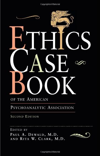 Ethics Case Book: Of the American Psychoanalytic Association - Dewald MD, Paul A.