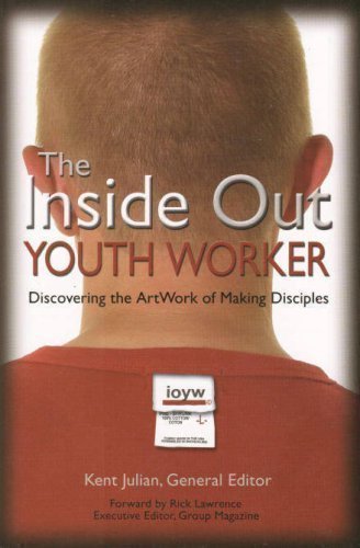 Inside Out Youth Worker : Discovering the ArtWork of Making Disciples: Second Edition