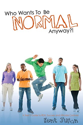 Beispielbild fr Who Wants To Be Normal Anyway?!: A Teen's Guide to Real Success and Ultimate Coolness zum Verkauf von SecondSale