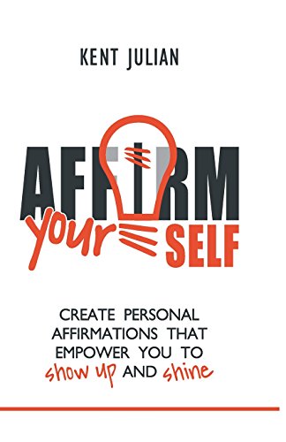Stock image for Affirm Yourself: Create Personal Affirmations that Empower You to Show Up and Shine for sale by SecondSale