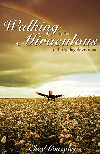 Beispielbild fr Walking in the Miraculous: a thirty day devotional zum Verkauf von BooksRun
