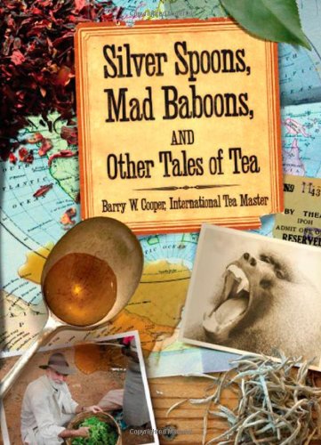 Beispielbild fr Silver Spoons, Mad Baboons, and Other Tales of Tea zum Verkauf von ThriftBooks-Dallas