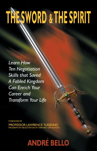 Imagen de archivo de The Sword the Spirit Learn How Ten Negotriation Skills That Saved a Fabled Kingdom Can Enrich Your Creer and Tansform Your Life a la venta por Chequamegon Books