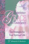 Beispielbild fr Experience Grace in Abundance: Ten Strategies for Your Spiritual Life zum Verkauf von Decluttr