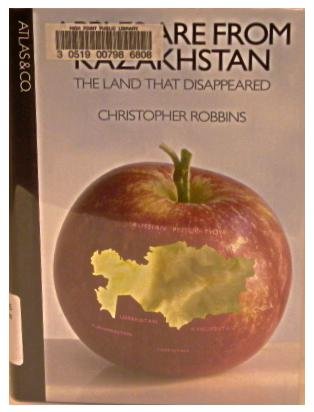 Beispielbild fr Apples Are from Kazakhstan : The Land That Disappeared zum Verkauf von Better World Books