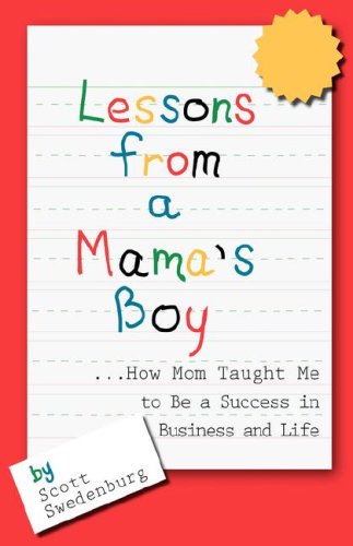 Beispielbild fr Lessons from a Mama's Boy .How Mom Taught Me to Be a Success in Business and Life zum Verkauf von Irish Booksellers