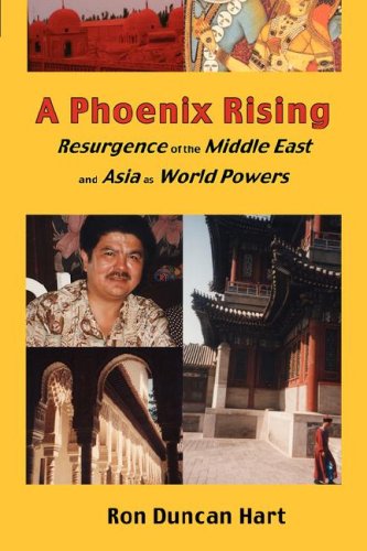 Beispielbild fr A Phoenix Rising: Resurgence of the Middle East and Asia as World Powers zum Verkauf von HPB-Red