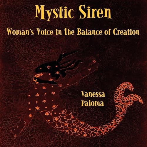 Imagen de archivo de Mystic Siren: Woman's Voice in the Balance of Creation a la venta por Half Price Books Inc.