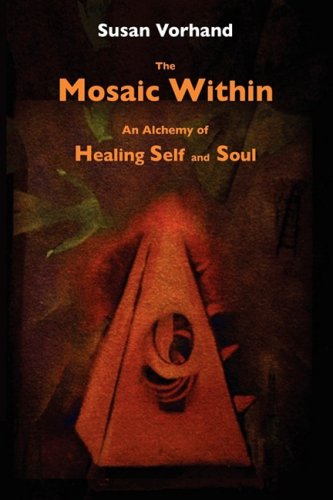 Stock image for The Mosaic Within: An Alchemy of Healing Self and Soul for sale by Books From California