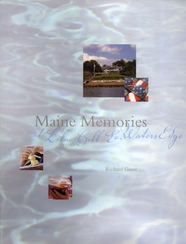 Maine Memories At Lilac Hill & WatersEdge (9780977753147) by Richard Grant; Greg Stewart