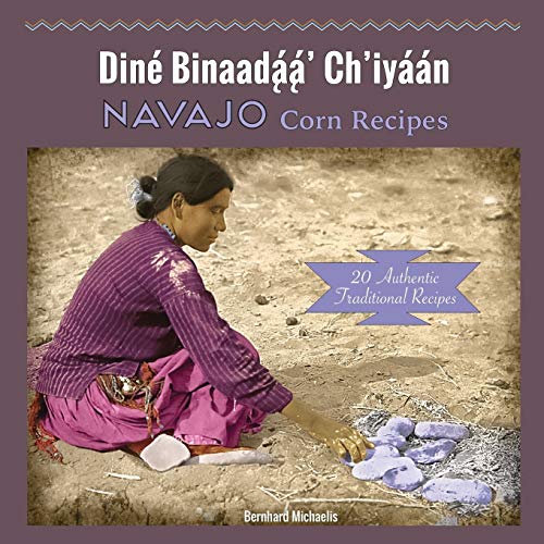 9780977755486: Navajo Corn Recipes: Din Binaadą́ą́' Ch'iyn