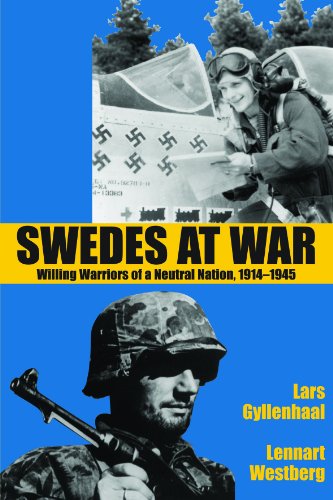 

Swedes at War: Willing Warriors of a Neutral Nation, 1914-1945 [first edition]