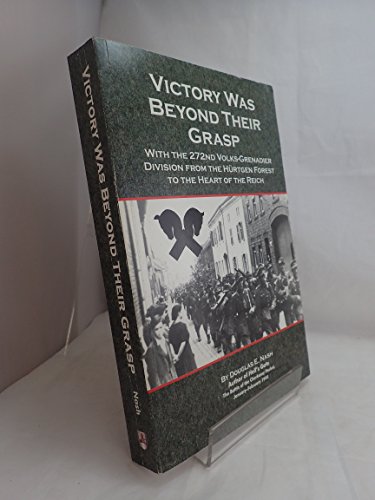 Stock image for Victory Was Beyond Their Grasp: With the 272nd Volks-Grenadier Division from the Huertgen Forest to the Heart of the Reich for sale by HPB-Red