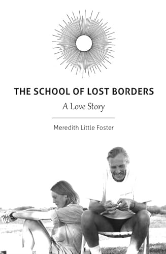 Stock image for The School of Lost Borders: A Love Story for sale by ThriftBooks-Atlanta