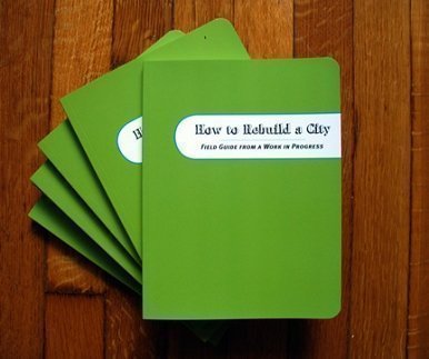 Stock image for How to Rebuild a City: Field Guide from a Work in Progress for sale by SecondSale