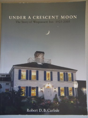 Stock image for Under A Crescent Moon, The Story of Wequasssett Inn, 1925 - 2005 for sale by Old Book Surfer