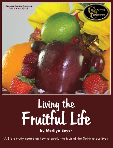 Stock image for Living the Fruitful Life- A Bible Study Course on how to apply the fruit of the spirit to our lives for sale by Goodwill Books