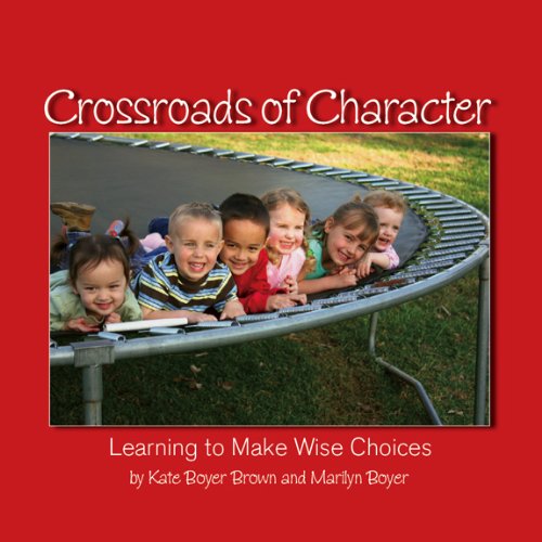 9780977768523: Crossroads of Character: Learning to Make Wise Choices by Marilyn Boyer, Kate Boyer Brown (2010) Hardcover