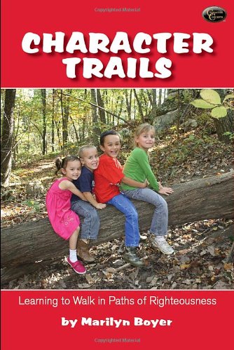 9780977768530: Character Trails- Learning to Walk in Paths of Righteousness by Marilyn Boyer (2012-01-14)