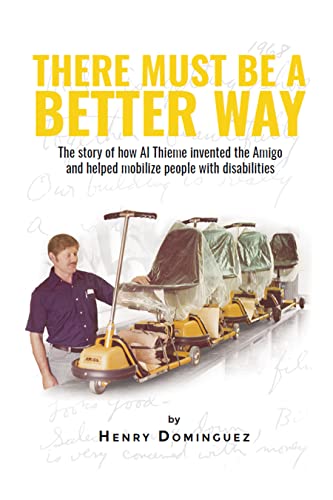Beispielbild fr There Must Be a Better Way: The story of how Al Thieme invented the Amigo and helped mobilize people with disabilities zum Verkauf von ThriftBooks-Dallas