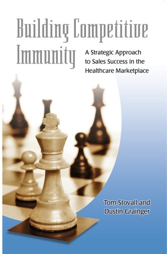 Stock image for Building Competitive Immunity : A strategic approach to sales success in the healthcare Marketplace for sale by Better World Books
