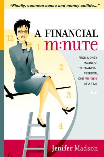 Beispielbild fr A Financial Minute : From Money Madness to Financial Freedom, One Minute at a Time! zum Verkauf von Better World Books