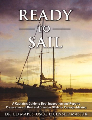 Stock image for Ready to Sail: A Captains Guide to Boat Inspection and Repairs, Preparations of Boat and Crew for Offshore Passagemaking for sale by Booksavers of Virginia