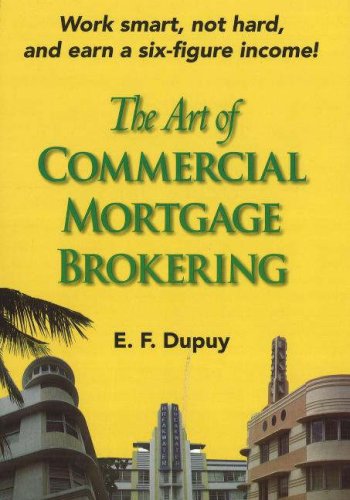 Imagen de archivo de The Art of Commercial Mortgage Brokering: Work smart, not hard, and earn a six-figure income! a la venta por Bookmans