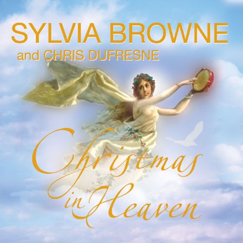 Christmas in Heaven (9780977779000) by Browne, Sylvia; Dufresne, Chris