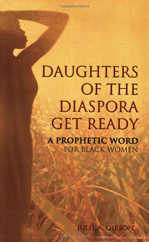 Stock image for Daughters of the Diaspora Get Ready: A Prophetic Word for Black Women for sale by James Lasseter, Jr