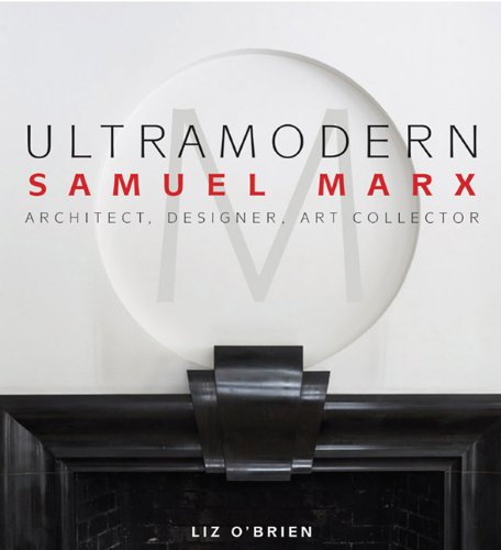 Beispielbild fr UltraModern: Samuel Marx Architect, Designer, Art Collector zum Verkauf von Powell's Bookstores Chicago, ABAA