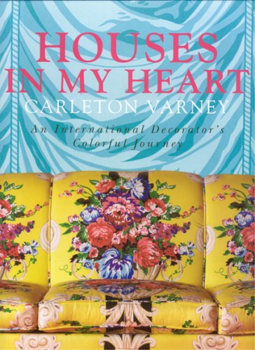 9780977787555: Houses in My Heart: Carleton Varney a Decorator's Colorful Journey