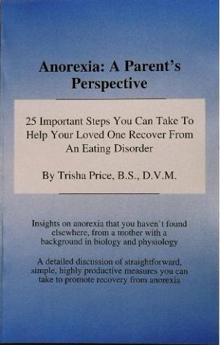 9780977787906: Anorexia: A Parent's Perspective - 25 Important Steps You Can Take To Help Your Loved One Recover From An Eating Disorder