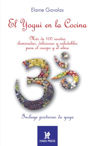9780977789900: El yogui en la cocina/ Yogui in the Kitchen: Mas de 100 recetas iluminadas, deliciosas y saludables para el cuerpo y el alma/ More than 100 recipes delicious and healthy for body and soul