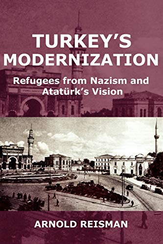 Imagen de archivo de Turkey's Modernization: Refugees from Nazism and Ataturk's Vision a la venta por Wonder Book