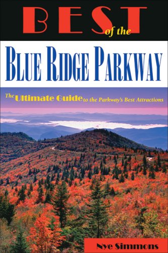 Stock image for Best of the Blue Ridge Parkway: The Ultimate Guide to the Parkway's Best Attractions for sale by SecondSale
